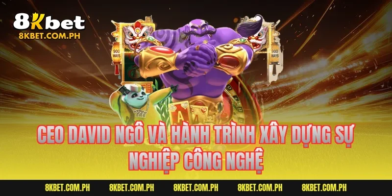 CEO David Ngô và hành trình xây dựng sự nghiệp công nghệ