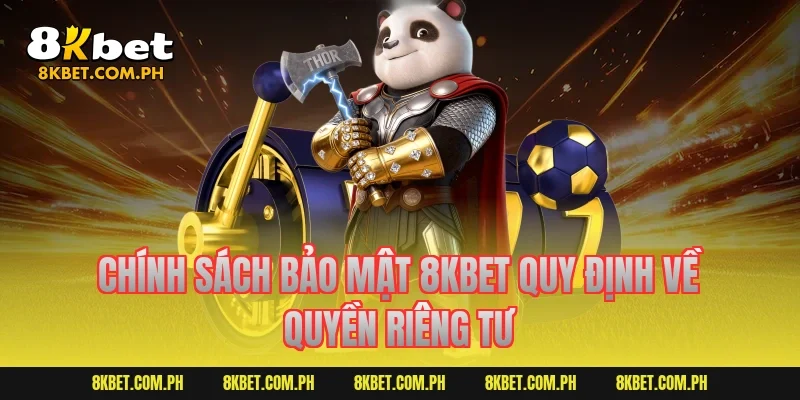 Chính sách bảo mật 8KBET quy định về quyền riêng tư