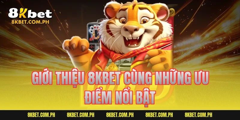 Giới thiệu 8KBET cùng những ưu điểm nổi bật