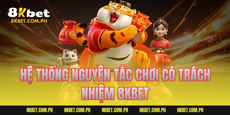 Hệ thống nguyên tắc chơi có trách nhiệm 8KBET