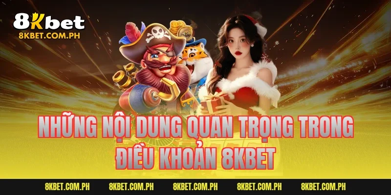 Những nội dung quan trọng trong điều khoản 8kbet